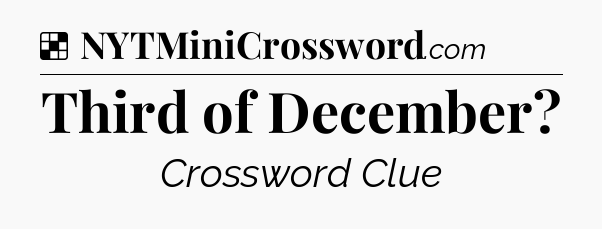 Solution: Third of December - NYT Crossword