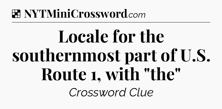 Solution: Locale for the southernmost part of U.S. Route 1, with 