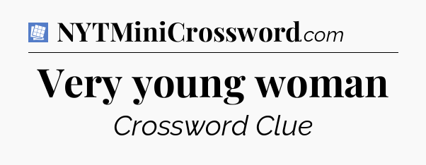 Very young woman Puzzle Page Crossword Clue