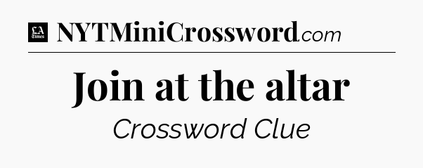 Join at the altar - LA Times Crossword