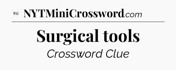 Surgical tools - WSJ Crossword