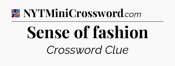 Sense of fashion Crossword Clue