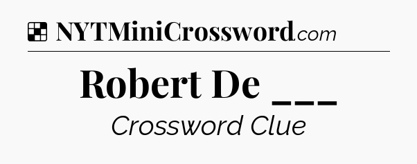 Solution: Robert De ___ - NYT Crossword