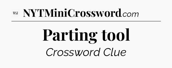 Parting tool - WSJ Crossword