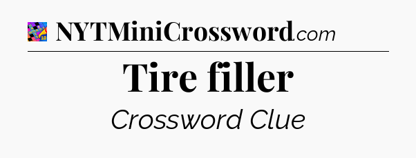 Tire filler Crossword Clue