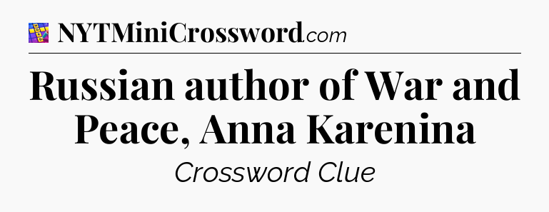 Russian author of War and Peace, Anna Karenina Codycross