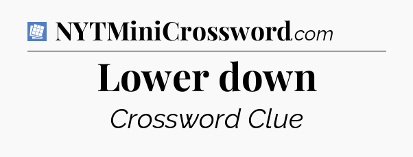 Lower down Puzzle Page Crossword Clue