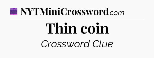 Thin coin - Thomas Joseph Crossword