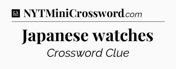 Japanese watches - LA Times Crossword