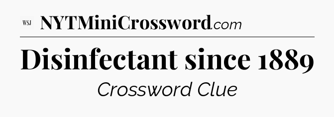 Disinfectant since 1889 - WSJ Crossword