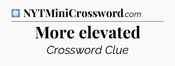 More elevated Puzzle Page Crossword Clue