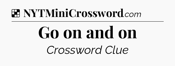 Solution: Go on and on - NYT Crossword