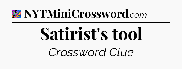 Satirist's tool Crossword Clue