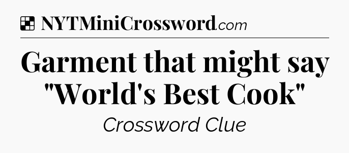 Solution: Garment that might say 