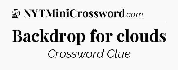 Backdrop for clouds - Daily Themed Mini Crossword