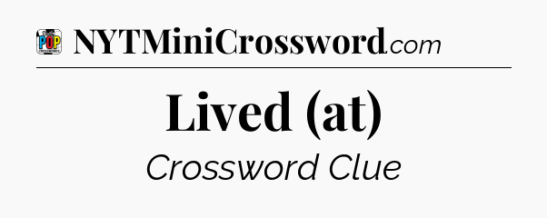 Lived (at) Crossword Clue