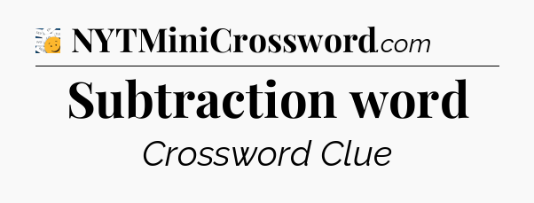 Subtraction word - 7 Little Words