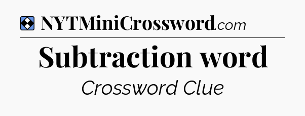 Solution: Subtraction word - NYT Mini Crossword