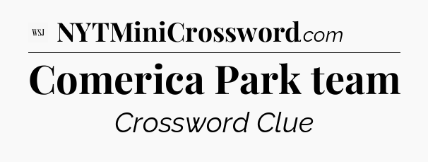 Comerica Park team - WSJ Crossword