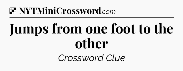 Solution: Jumps from one foot to the other - NYT Crossword