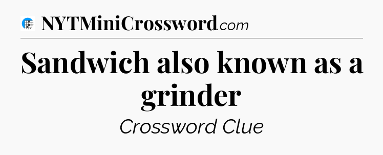 Sandwich also known as a grinder Crossword Clue