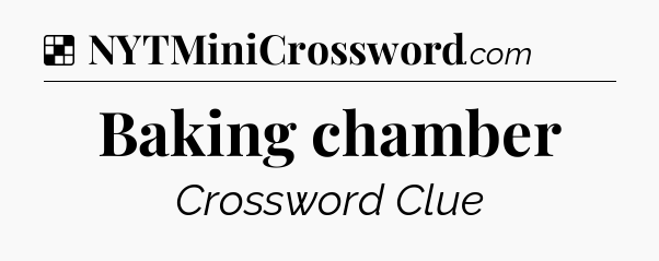 Solution: Baking chamber - NYT Crossword
