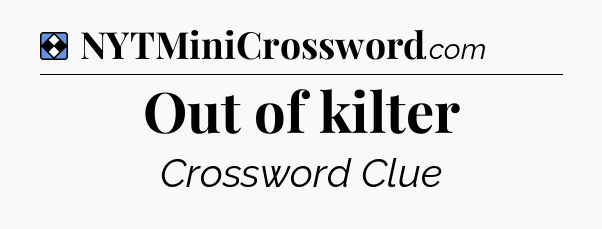 Solution: Out of kilter - NYT Mini Crossword