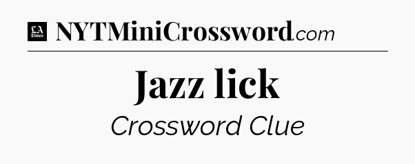 Jazz lick - LA Times Crossword