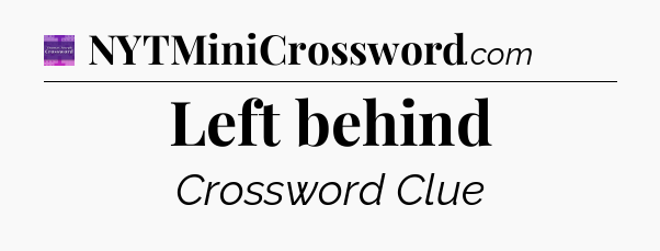 Left behind - Thomas Joseph Crossword