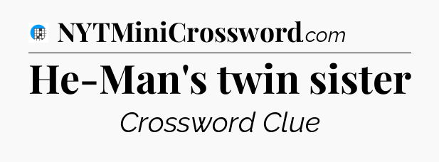 He-Man's twin sister Crossword Clue