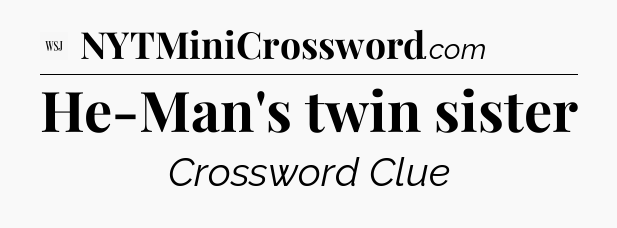He-Man's twin sister - WSJ Crossword