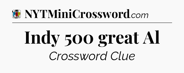 Indy 500 great Al Crossword Clue