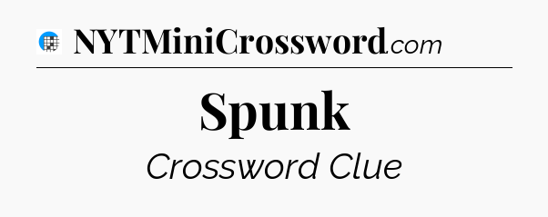 Spunk Crossword Clue