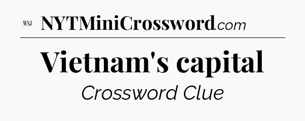 Vietnam's capital - WSJ Crossword