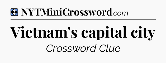 Solution: Vietnam's capital city - NYT Mini Crossword
