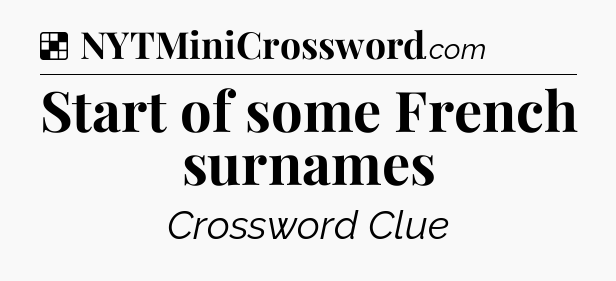 Solution: Start of some French surnames - NYT Crossword