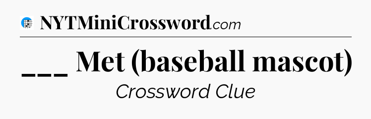 ___ Met (baseball mascot) Crossword Clue