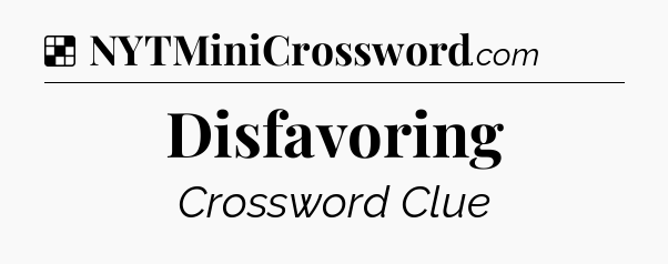 Solution: Disfavoring - NYT Crossword