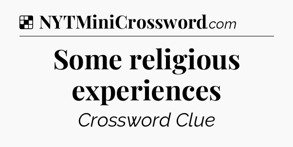 Solution: Some religious experiences - NYT Crossword