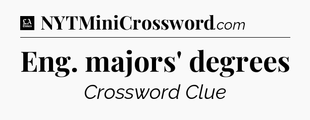 Eng. majors' degrees - LA Times Crossword