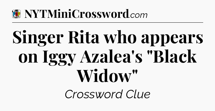 Singer Rita who appears on Iggy Azalea's 