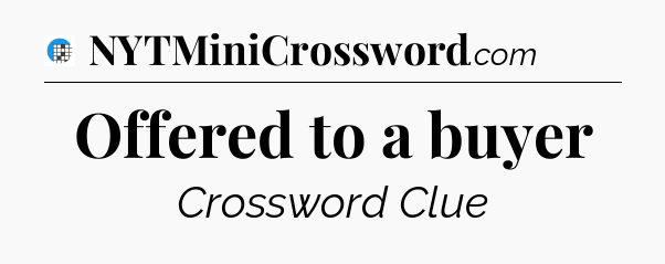 Offered to a buyer Crossword Clue