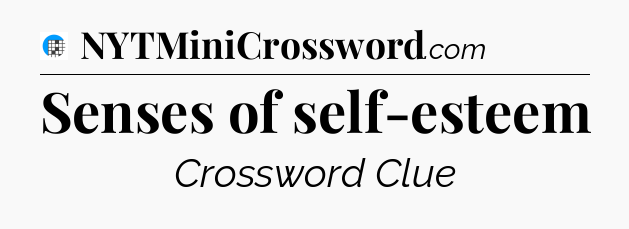 Senses of self-esteem Crossword Clue