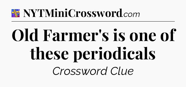 Old Farmer's is one of these periodicals Codycross