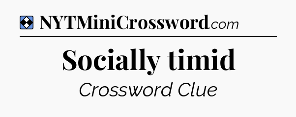 Solution: Socially timid - NYT Mini Crossword