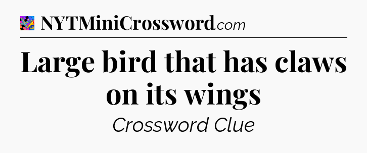 Large bird that has claws on its wings Crossword Clue