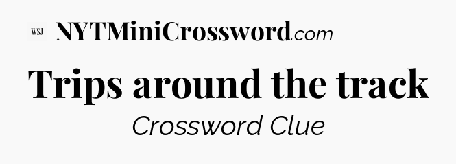 Trips around the track - WSJ Crossword