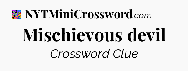 Mischievous devil Crossword Clue