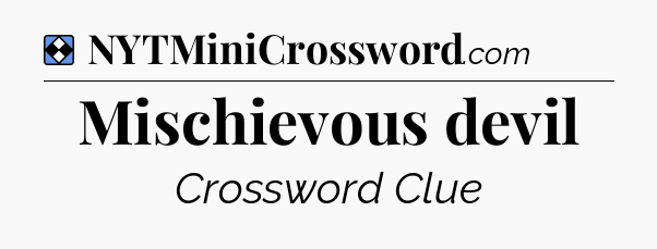 Solution: Mischievous devil - NYT Mini Crossword