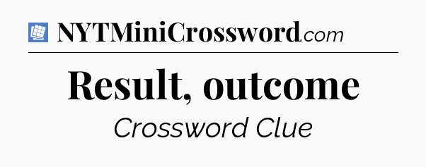 Result, outcome Puzzle Page Crossword Clue